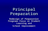 Principal Preparation Redesign of Preparation Programs Focus on Student Learning and School Improvement.
