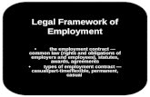 Legal Framework of Employment the employment contract — common law (rights and obligations of employers and employees), statutes, awards, agreements types.