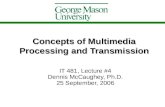 Concepts of Multimedia Processing and Transmission IT 481, Lecture #4 Dennis McCaughey, Ph.D. 25 September, 2006.