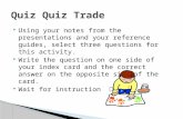 Using your notes from the presentations and your reference guides, select three questions for this activity.  Write the question on one side of your.