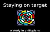 Staying on target a study in philippians. STAYING ON TARGET TO RIGHT GOALS