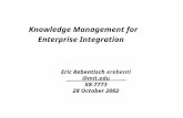 Knowledge Management for Enterprise Integration Eric Rebentisch erebenti@mit.edu X8-7773 28 October 2002