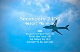 Secondary 2 IDS Resort Planning 2O1 Kevan Chew Jun Kiat (12) Bryan Ow Yong (20) Yap Chong Sin (33) Samson Yu Bai Jian (23)