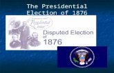 The Presidential Election of 1876. * THREE DIFFERENT LEVELS * 1)Republicans vs. Democrats 2)North vs. South 3)Both sides were corrupt 4)Personalities.