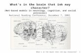 What's in the brain that ink may character?1 What’s in the brain that ink may character? (Net-based models in neurology, cognition, and social processes)