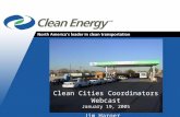 Cleanenergyfuels.com 1 Clean Cities Coordinators Webcast January 19, 2005 Jim Harger.