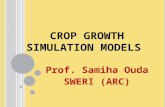 CROP GROWTH SIMULATION MODELS Prof. Samiha Ouda SWERI (ARC)