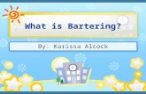 By: Karissa Alcock. EQ: What does bartering mean? 1. Introduction 2. Review PowerPoint on bartering 3. Do bartering activity 4. Recap-what did we learn.