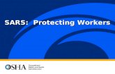 SARS: Protecting Workers. OSHA Guidance for Employers on Severe Acute Respiratory Syndrome (SARS) Potentially deadly respiratory disease Potentially deadly.