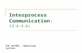 Interprocess Communication: ( 3.4-3.6) CPE 261403 - Operating Systems.