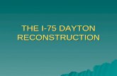 THE I-75 DAYTON RECONSTRUCTION. I-75 RECONSTRUCTION  THREE MAJOR PROJECTS TO RECONSTRUCT I-75 BETWEEN SR 4 RECONSTRUCT I-75 BETWEEN SR 4 AND US 35 AND.