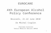 EUROCARE 4th European Alcohol Policy Conference Brussels, 21-22 June 2010 Dr Michel Craplet Chairman Eurocare Senior Medical Adviser ANPAA 1.
