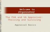 The FHA and VA Appraiser: Thriving and Surviving Appraisal Basics Welcome to {Organization}