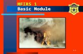 1-1 MFIRS 1 Basic Module. 1-2 ObjectivesObjectives The participants will be able to: –describe when the Basic Module is to be used –demonstrate how to.