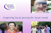 Inspiring local giving for local need. Mission Inspiring Local Giving For Local Need Raising the level of philanthropy in Surrey for local community benefit.