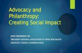 Advocacy and Philanthropy: Creating Social Impact JOHN FINKENBERG MD PRESIDENT NATIONAL ASSOCIATION OF SPINE SPECIALISTS ADVOCACY COUNCIL CHAIRMAN NASS.