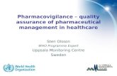 Pharmacovigilance – quality assurance of pharmaceutical management in healthcare Sten Olsson WHO Programme Expert Uppsala Monitoring Centre Sweden.