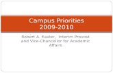 Robert A. Easter, Interim Provost and Vice- Chancellor for Academic Affairs Campus Priorities 2009-2010.