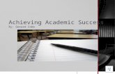 Achieving Academic Success By: Gerard Cobb Determination  Determination is a major factor to achieving academic success  Frustration is the leading.