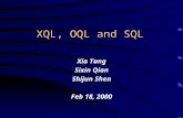 XQL, OQL and SQL Xia Tang Sixin Qian Shijun Shen Feb 18, 2000.