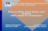 Rule on Work Zone Safety and Mobility SHA’s Road to Compliance Maryland State Highway Administration Office of Traffic and Safety Talking OperationsJawad.