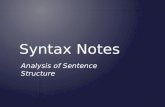 Syntax Notes Analysis of Sentence Structure. Sentence length Sentence length – Telegraphic: shorter than 5 words – Short: 5-10 words – Medium: 15-20 words.