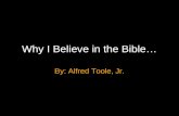 Why I Believe in the Bible… By: Alfred Toole, Jr..