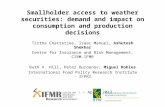 Smallholder access to weather securities: demand and impact on consumption and production decisions Tirtha Chatterjee, Isaac Manuel, Ashutosh Shekhar Centre.