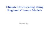 Climate Downscaling Using Regional Climate Models Liqiang Sun.