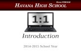 Introduction 2014-2015 School Year. Introduction Welcome to a new school year and the beginning of the 1:1 laptop program at Havana High School! This.