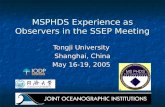MSPHDS Experience as Observers in the SSEP Meeting Tongji University Shanghai, China May 16-19, 2005.