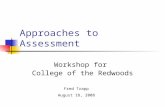 Approaches to Assessment Workshop for College of the Redwoods Fred Trapp August 18, 2008.