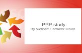 PPP study By Vietnam Farmers’ Union. RESEARCH/TOOLS METHODOLOGY Qualitative methodology using un-structured questions for personal interviewing experts,