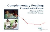 Complementary Feeding: Preventing the Plunge Marcia Griffiths The Manoff Group.