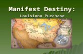 Manifest Destiny: Louisiana Purchase. Manifest Destiny.