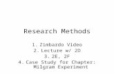 Research Methods 1.Zimbardo Video 2.Lecture w/ 2D 3.2E, 2F 4.Case Study for Chapter: Milgram Experiment.