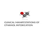 CLINICAL MANIFESTATIONS OF ETHANOL INTOXICATION. It is unusual for persons with alcoholism to present for acute care with intoxication as their only medical.