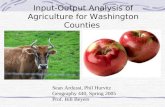 Input-Output Analysis of Agriculture for Washington Counties Sean Ardussi, Phil Hurvitz Geography 440, Spring 2005 Prof. Bill Beyers.