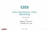 ACN: CSFQ1 CSFQ Core-Stateless Fair Queueing Presented by Nagaraj Shirali Choong-Soo Lee ACN: CSFQ1.
