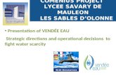 COMENIUS PROJECT LYCEE SAVARY DE MAULEON LES SABLES D’OLONNE Presentation of VENDÉE EAU Strategic directions and operational decisions to fight water scarcity.