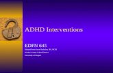 ADHD Interventions EDFN 645 Adapted from Jason Harlacher, MS, NCSP Washoe County School District University of Oregon.