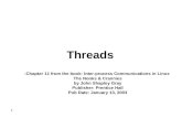 1 Threads Chapter 11 from the book: Inter-process Communications in Linux: The Nooks & Crannies by John Shapley Gray Publisher: Prentice Hall Pub Date: