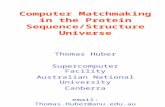 Computer Matchmaking in the Protein Sequence/Structure Universe Thomas Huber Supercomputer Facility Australian National University Canberra email: Thomas.Huber@anu.edu.au.