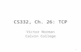 CS332, Ch. 26: TCP Victor Norman Calvin College 1.