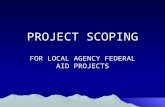 PROJECT SCOPING FOR LOCAL AGENCY FEDERAL AID PROJECTS.