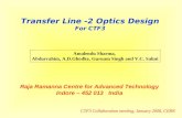 Transfer Line -2 Optics Design For CTF3 Amalendu Sharma, Abdurrahim, A.D.Ghodke, Gurnam Singh and V.C. Sahni Raja Ramanna Centre for Advanced Technology.
