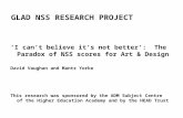 GLAD NSS RESEARCH PROJECT ‘I can’t believe it’s not better’: The Paradox of NSS scores for Art & Design David Vaughan and Mantz Yorke This research was.