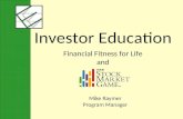 Mike Raymer Program Manager I nvestor E ducation Financial Fitness for Life and.