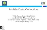 Mobile Data Collection With Open Data Kit (ODK) Android OS- Motorola Defy Sony Ericsson Xperia Pro & Mini Pro Samsung Galaxy Tab.