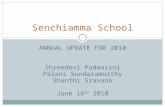 ANNUAL UPDATE FOR 2010 Shreedevi Padmasini Palani Sundaramurthy Shanthi Sravana June 16 th 2010 Senchiamma School.